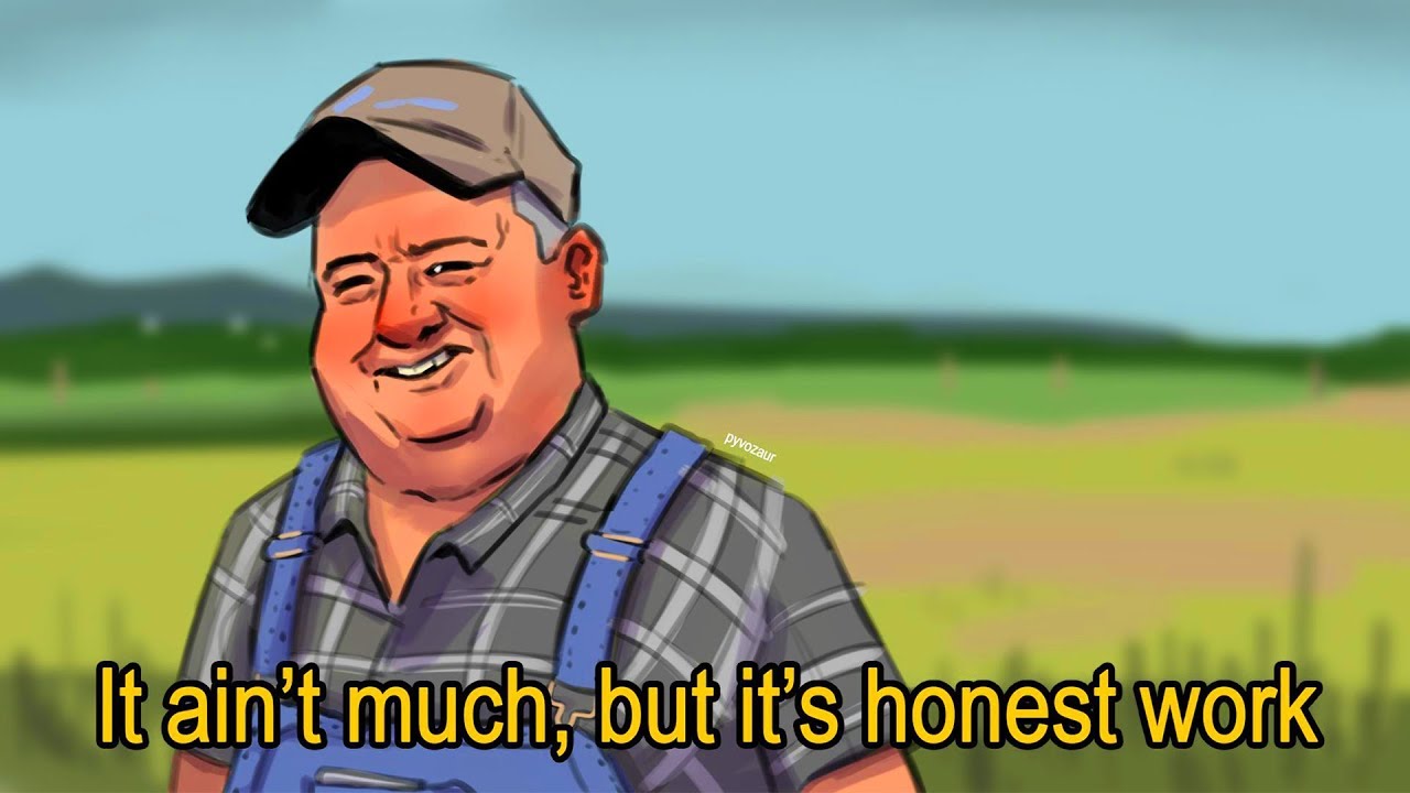 Aint much, honest work meme